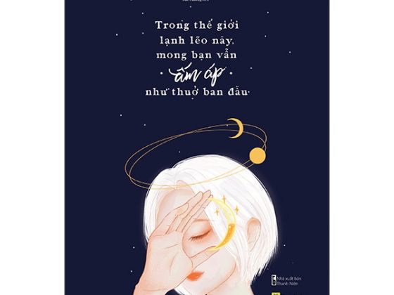 Trong Thế Giới Lạnh Lẽo Này, Mong Bạn Vẫn Ấm Áp Như Thuở Ban Đầu - Tặng Kèm Sổ Tay PDF