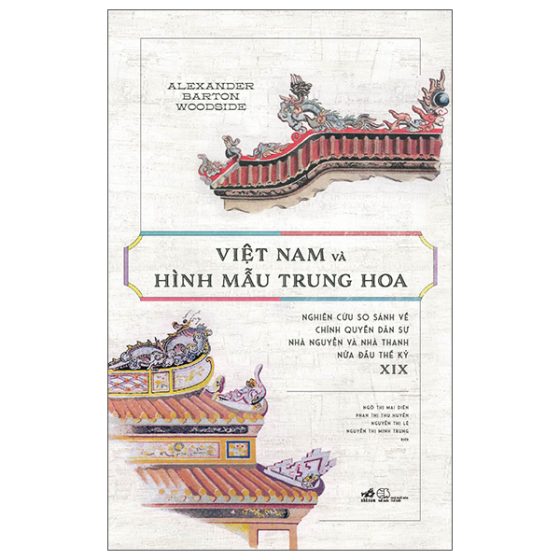 Việt Nam Và Hình Mẫu Trung Hoa - Nghiên Cứu So Sánh Về Chính Quyền Dân Sự Nhà Nguyễn Và Nhà Thanh Nửa Đầu Thế Kỷ XIX PDF
