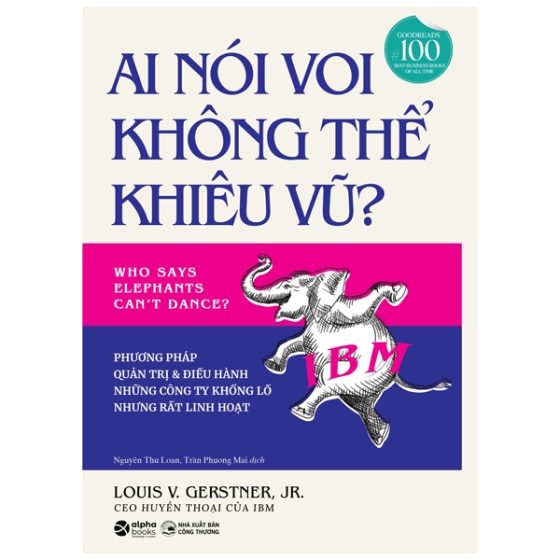 Ai Nói Voi Không Thể Khiêu Vũ - Phương Pháp Quản Trị Và Điều Hành Những Công Ty Khổng Lồ Nhưng Rất Linh Hoạt PDF