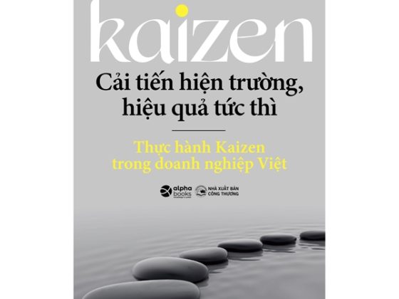 Kaizen - Cải Tiến Hiện Trường, Hiệu Quả Tức Thì - Thực Hành Kaizen Trong Doanh Nghiệp Việt PDF