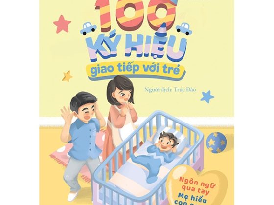 100 Ký Hiệu Giao Tiếp Với Trẻ (Ngôn Ngữ Qua Tay Mẹ Hiểu Con Ngay) PDF