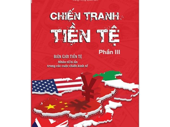 Chiến Tranh Tiền Tệ - Biên Giới Tiền Tệ - Nhân Tố Bí Ẩn Trong Các Cuộc Chiến Kinh Tế (Phần III) PDF