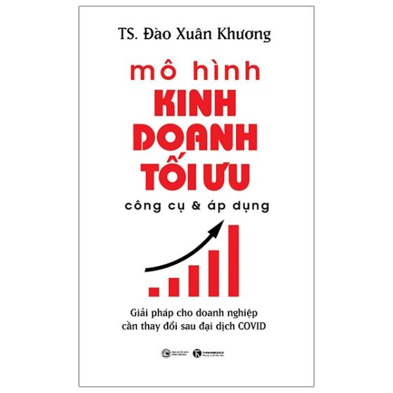 Mô Hình Kinh Doanh Tối Ưu Công Cụ Và Áp Dụng: Giải Pháp Cho Doanh Nghiệp Cần Thay Đổi Sau Đại Dịch Covid PDF