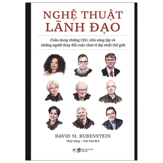 Nghệ Thuật Lãnh Đạo - Chân Dung Những CEO, Nhà Sáng Lập Và Những Người Thay Đổi Cuộc Chơi Vĩ Đại Nhất Thế Giới PDF