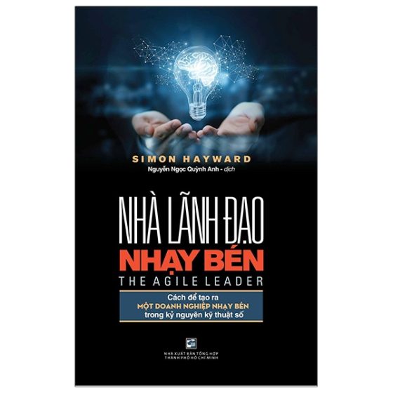 Nhà Lãnh Đạo Nhạy Bén - Cách Để Tạo Ra Một Doanh Nghiệp Nhạy Bén Trong Kỷ Nguyên Kỹ Thuật Số PDF