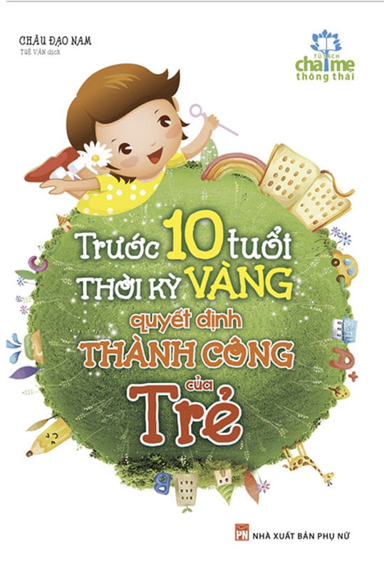 Trước 10 Tuổi - Thời Kỳ Vàng Quyết Định Thành Công Của Trẻ (Tái Bản 2018) PDF