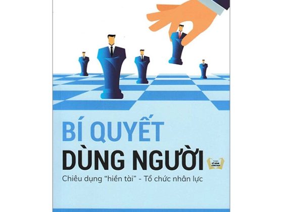 Bí Quyết Dùng Người - Chiêu Dụng "Hiền Tài" - Tổ Chức Nhân Lực PDF