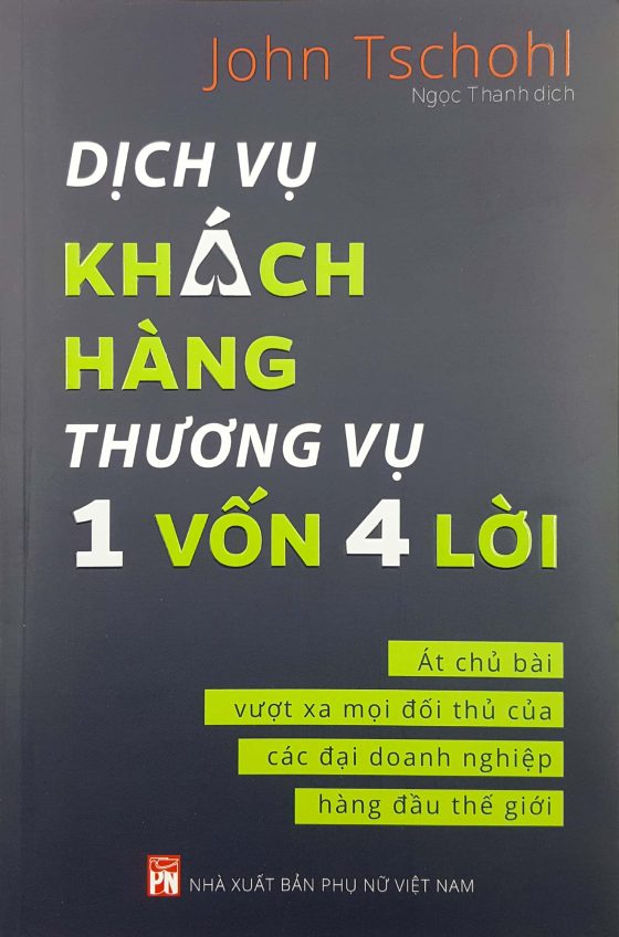 Dịch Vụ Khách Hàng - Thương Vụ 1 Vốn 4 Lời: Át Chủ Bài Vượt Xa Mọi Đối Thủ Của Các Đại Doanh Nghiệp Hàng Đầu Thế Giới - Achieving Excellence Through Customer Service PDF