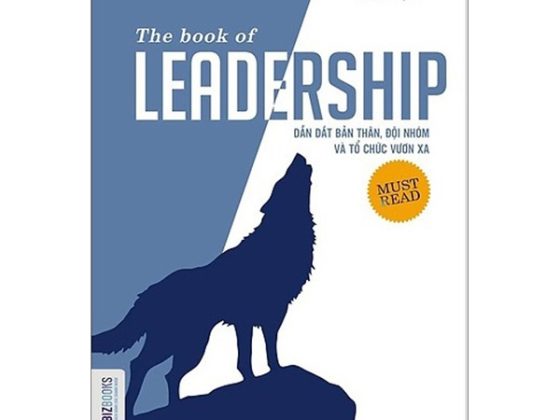 The Book Of Leadership - Dẫn Dắt Bản Thân, Đội Nhóm Và Tổ Chức Vươn Xa PDF