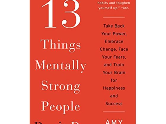 13 Things Mentally Strong People Don't Do: Take Back Your Power, Embrace Change, Face Your Fears, And Train Your Brain For Happiness And Success PDF