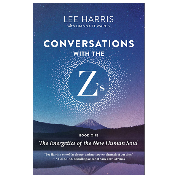 Conversations With The Z's, Book One: The Energetics Of The New Human Soul PDF Conversations With The Z's, Book One: The Energetics Of The New Human Soul PDF