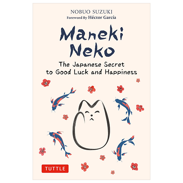 Maneki Neko: The Japanese Secret To Good Luck And Happiness PDF Maneki Neko: The Japanese Secret To Good Luck And Happiness PDF
