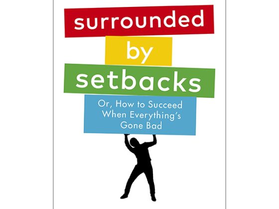 Surrounded By Setbacks : Or, How To Succeed When Everything's Gone Bad PDF