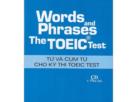 Words And Phrases The Toeic Test - Từ Và Cụm Từ Cho Kỳ Thi Toeic Test PDF