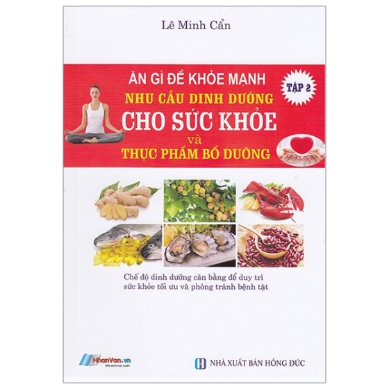 Bộ Ăn Gì Để Khỏe Mạnh - Nhu Cầu Dinh Dưỡng Cho Sức Khỏe Và Thực Phẩm Bổ Dưỡng - Tập 2 PDF