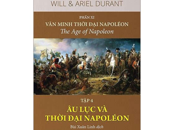 Bộ Lịch Sử Văn Minh Thế Giới - Phần XI - Văn Minh Thời Đại Napoléon - Tập 4: Âu Lục Và Thời Đại Napoléon PDF